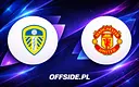 Leeds kontra Manchester United: Gdzie oglądać prestiżowy sparing?